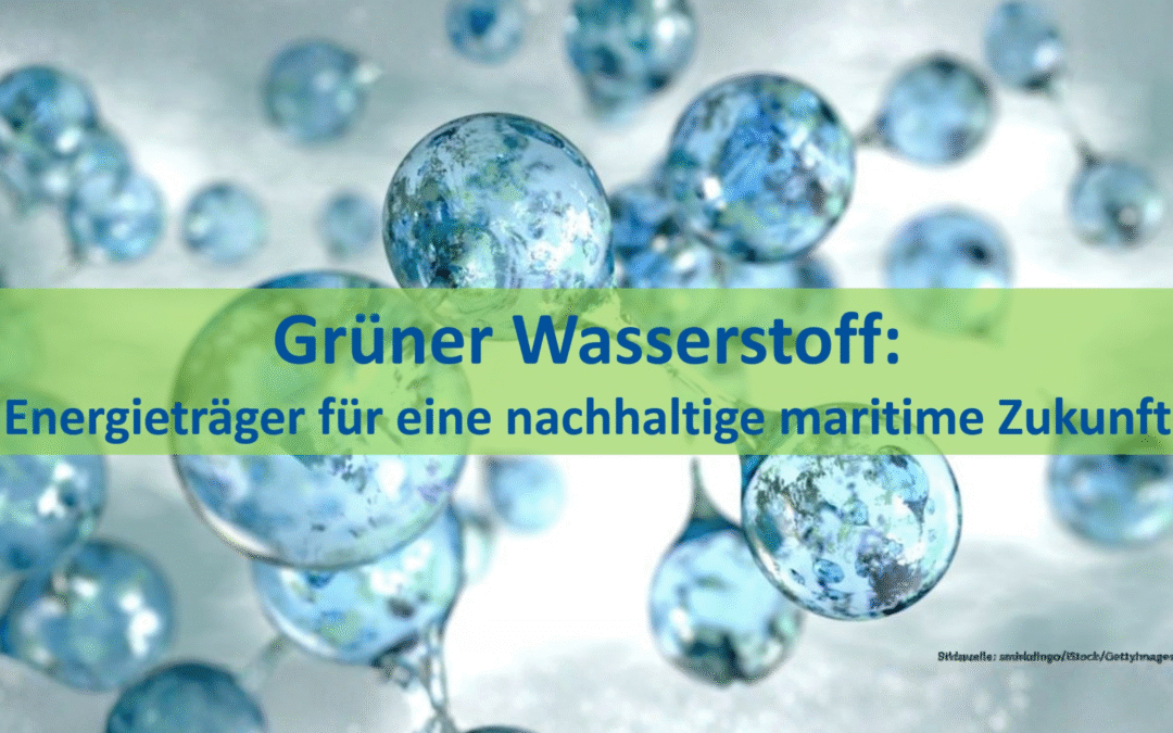 Grüner Wasserstoff: Energieträger für eine nachhaltige maritime Zukunft